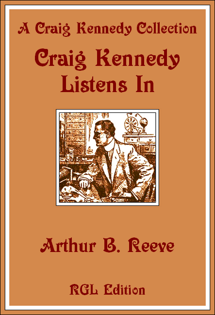 Craig Kennedy Listens In, RGL Edition Cover Image
