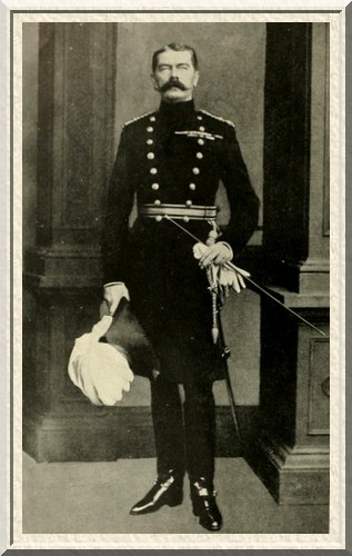 Abundantly satisfied with the army he created. Earl Kitchener of
Khartum.