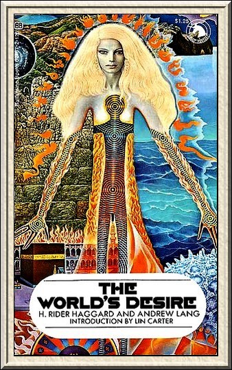 H. Rider Haggard and Andrew Lang - The World's Desire